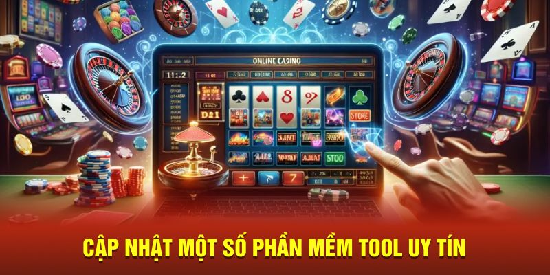 Cập nhật một số phần mềm tool uy tín 