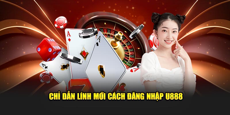 Chỉ dẫn lính mới cách đăng nhập U888