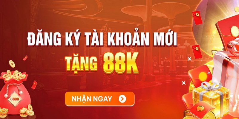 Đăng Ký Nhận 88k - Khuyến Mãi Chào Mừng Hấp Dẫn Tại U888