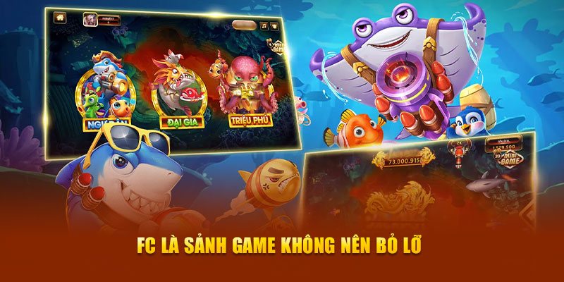 FC là sảnh game không nên bỏ lỡ 