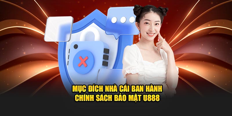 Mục đích nhà cái ban hành chính sách bảo mật U888