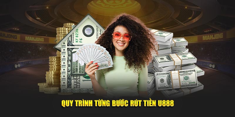 Quy trình từng bước rút tiền U888