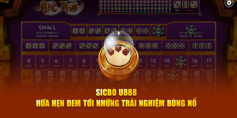 Sicbo U888 hứa hẹn đem tới những trải nghiệm bùng nổ 