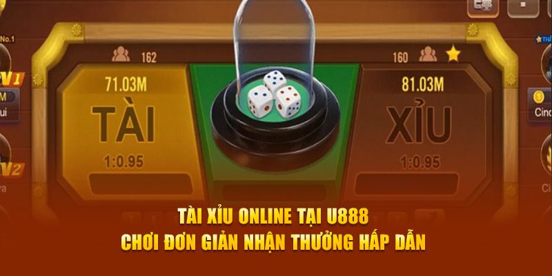 Tài Xỉu Online Tại U888 - Chơi Đơn Giản Nhận Thưởng Hấp Dẫn