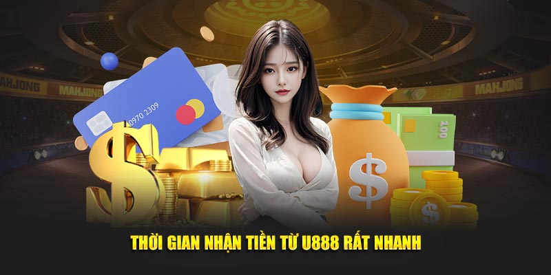 Thời gian nhận tiền từ U888 rất nhanh