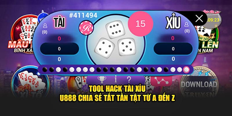 Tool Hack Tài Xỉu - U888 Chia Sẻ Tất Tần Tật Từ A Đến Z 